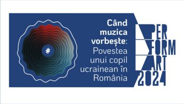 Când muzica vorbește: Povestea unui copil ucrainean în România